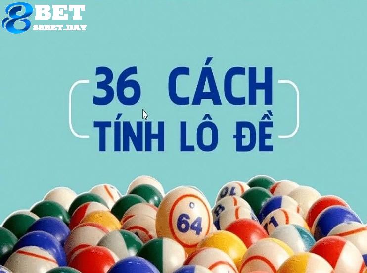 Chia sẻ 36 cách đánh lô đề - Cách tính lô đề chính xác 4 Chia sẻ 36 cách đánh lô đề trực tuyến tại 88BET