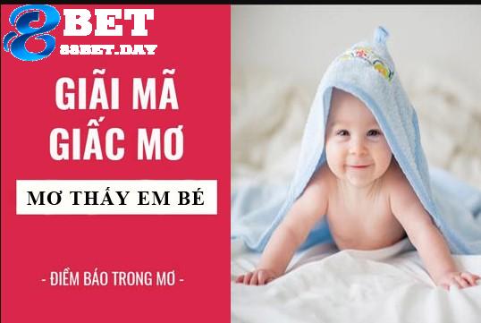 Giải mã giấc mơ có em bé điềm báo tốt hay xấu? Con số may mắn nào? 5 Ý nghĩa tốt xấu về giấc mơ có em bé mang lại như thế nào?