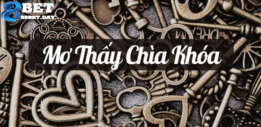 Bí ẩn đằng sau giấc mơ thấy chìa khóa? 10 Con số may mắn cùng giấc mơ thấy chìa khóa