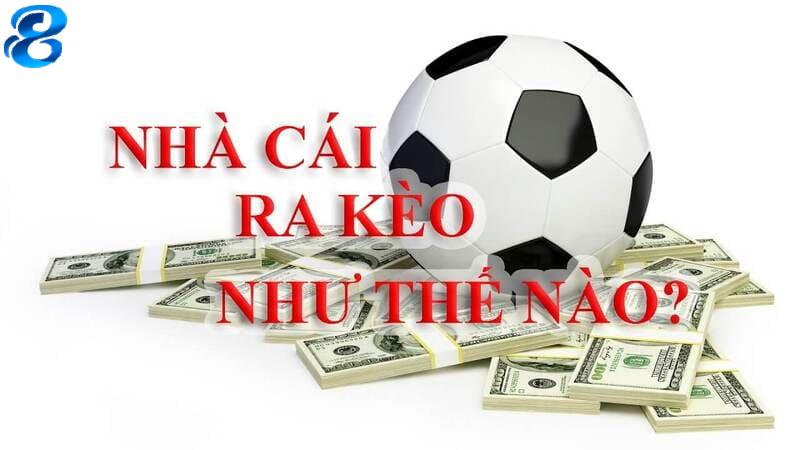 Vén màn bí mật: Nhà cái ra kèo như thế nào? 4 Nhà cái ra kèo như thế nào